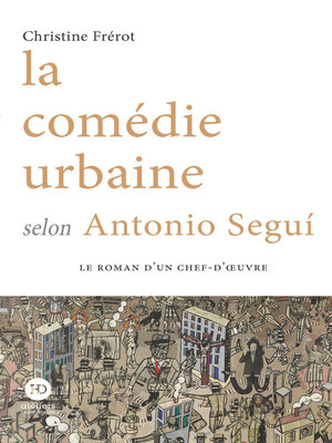cover image of La comédie urbaine selon Antonio Segui